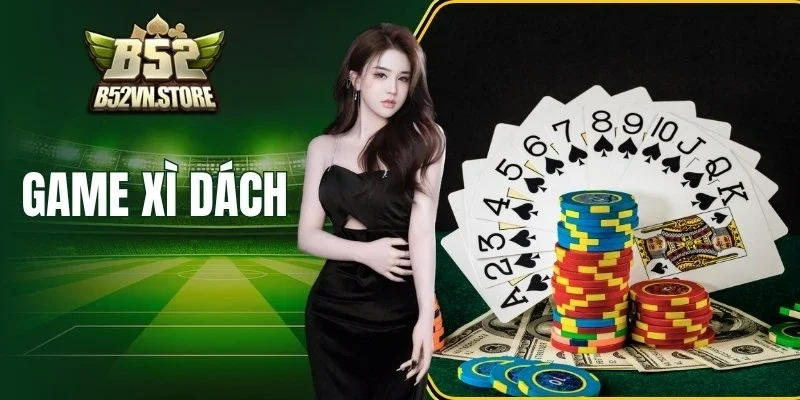 Game Xì Dách - Học Chiến Thuật, Chiến Thắng Trong Nháy Mắt