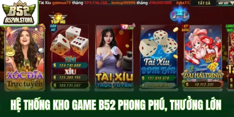 Hệ thống kho game B52 phong phú, thưởng lớn 