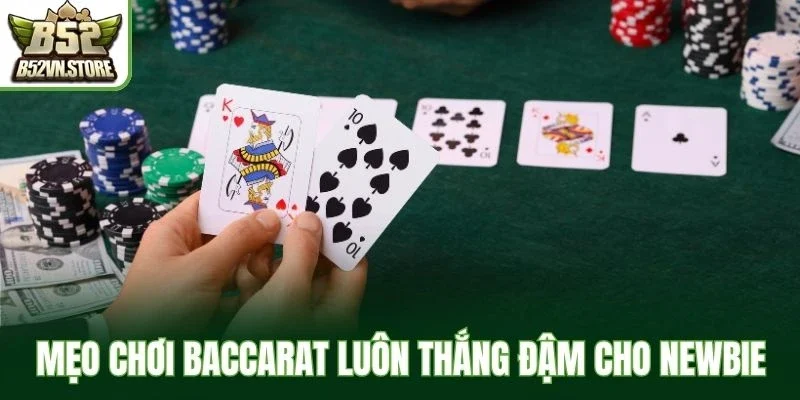 Mẹo chơi baccarat luôn thắng đậm cho newbie