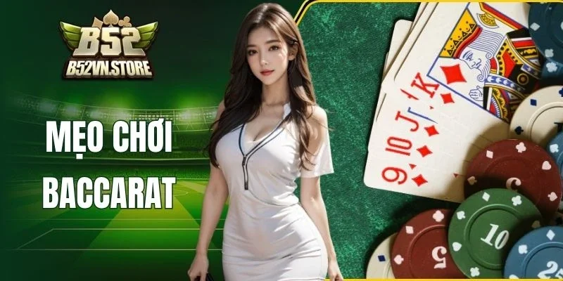 Mẹo Chơi Baccarat - Tổng Hợp Chiến Thuật Của Chuyên Gia