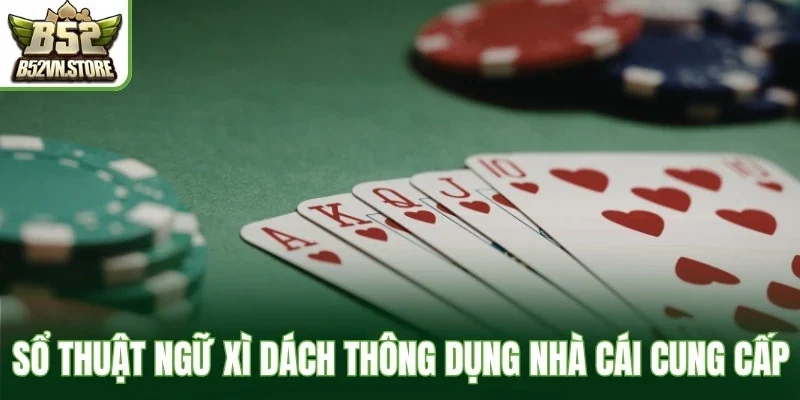 Sổ thuật ngữ Xì Dách thông dụng do nhà cái cung cấp