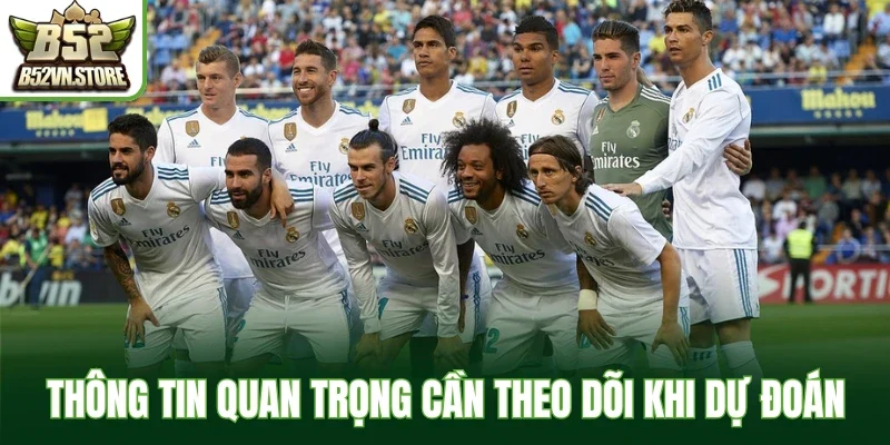 Thông tin quan trọng cần theo dõi khi dự đoán