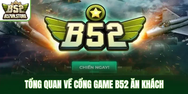 Tổng quan về cổng game B52 uy tín